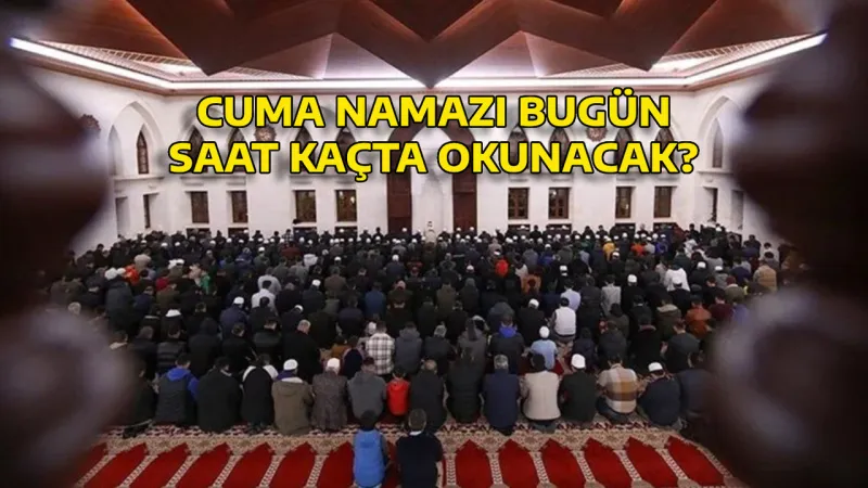 23 MAYIS 2025 CUMA NAMAZI SAATLERİ! Diyarbakır, Van, Erzurum'da cuma namazı saat kaçta kılınacak?