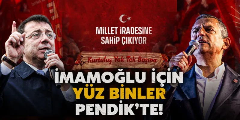 İmamoğlu için yüz binler Pendik'te