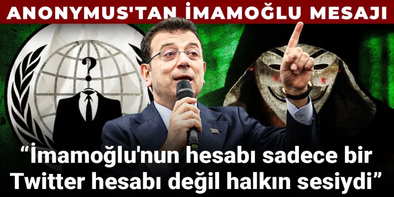 Anonimus'tan İmamoğlu'na Destek: Halkın Sesi Susturulamaz!