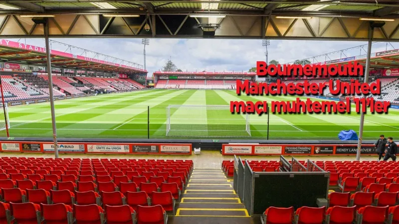 Bournemouth - ManU Maçı: Avrupa Bileti İçin Kritik Randevu!