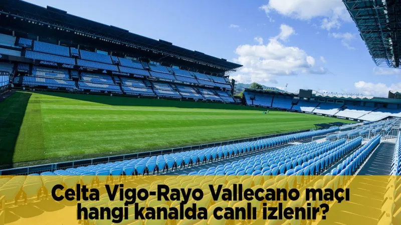 Celta Vigo Rayo Vallecano CANLI! Avrupa Bileti Maçı Kaçmaz!