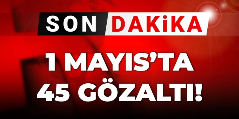 1 Mayıs'ta Şok Gözaltılar! İstanbul'da Neler Oluyor?