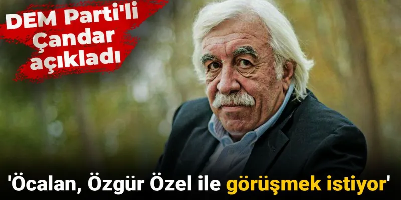 Öcalan'dan Şok Talep: Özgür Özel ile Görüşmek İstiyor!