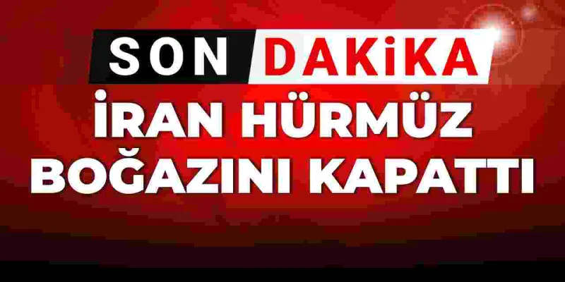 İran'dan Şok Hamle: Hürmüz Boğazı Kapatıldı Mı?