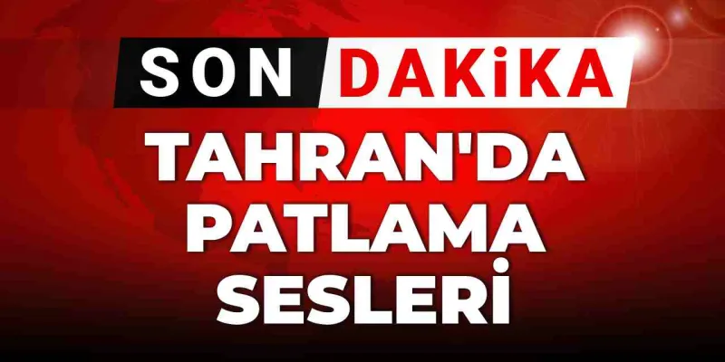 Tahran'da Korkunç Patlama! Netanyahu'dan Şok Açıklama