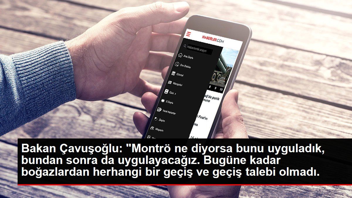 disisleri-bakani-cavusoglu-montro-ne-diyorsa-bunu-uyguladik-bundan-sonra-da-uygulayacagiz-bugune-kadar-bogazlardan-herhangi-bir-gecis-ve-gecis-36nyObZ2.jpg